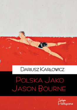 Dariusz Karłowicz, Polska jako Jason Bourne