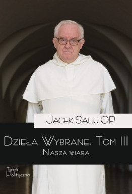 Jacek Salij OP, Dzieła wybrane, Nasza wiara