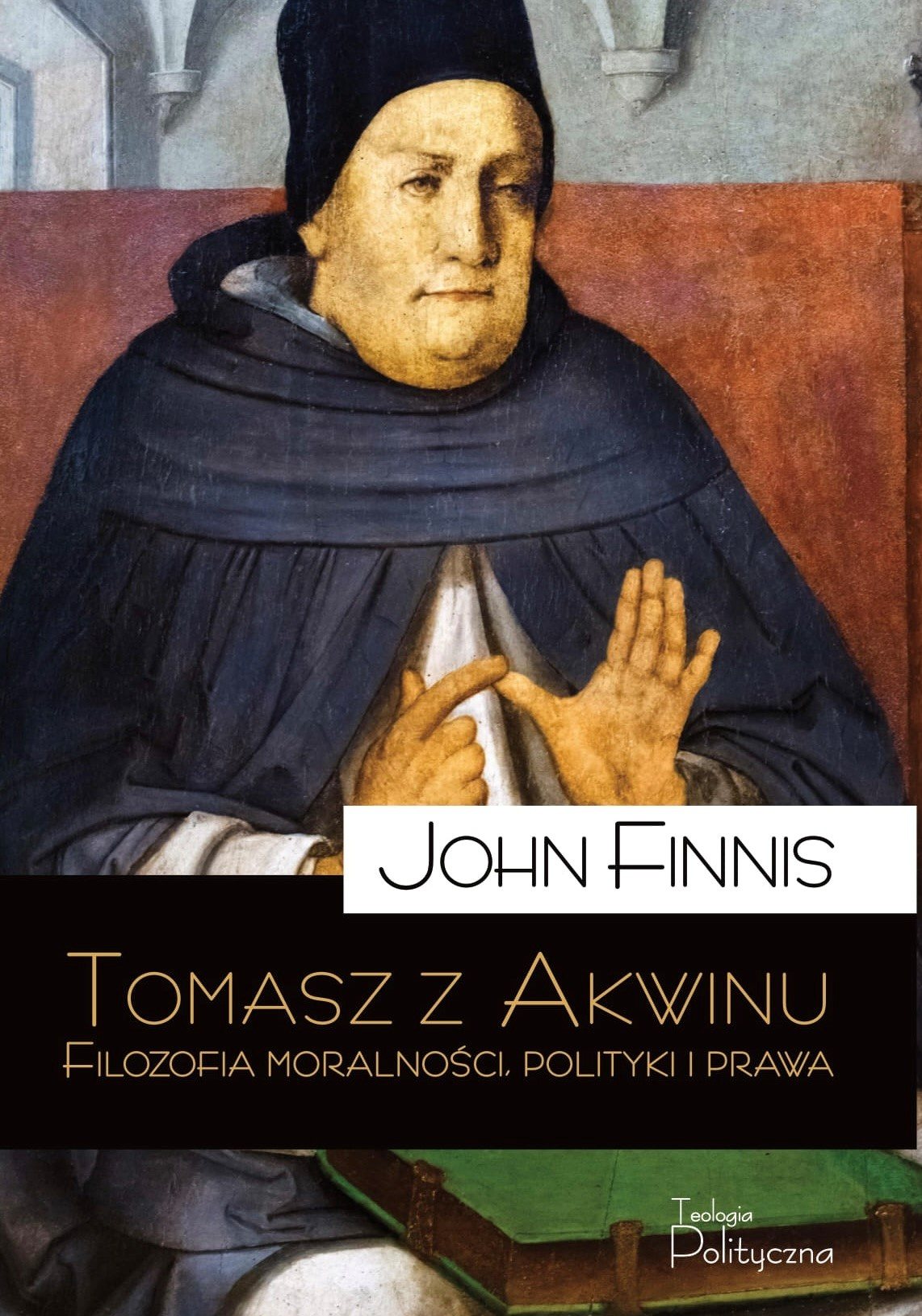 John Finnis, Tomasz z Akwinu. Filozofia moralności, polityki i prawa